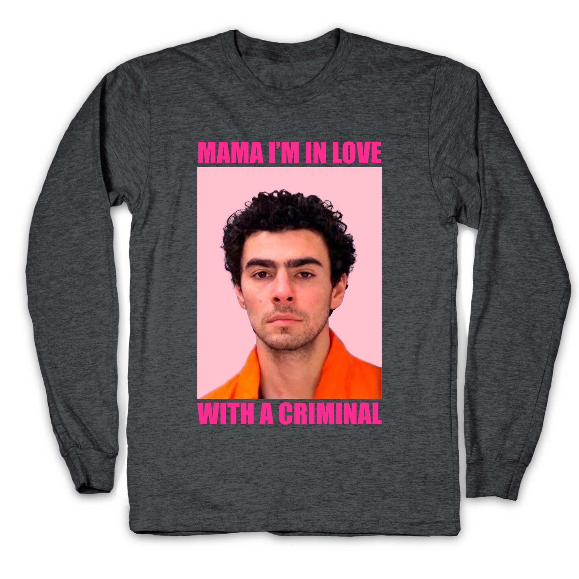 Luigi Mangione Mama Im In Love With A Criminal Valentines Day Longsleeve Tee